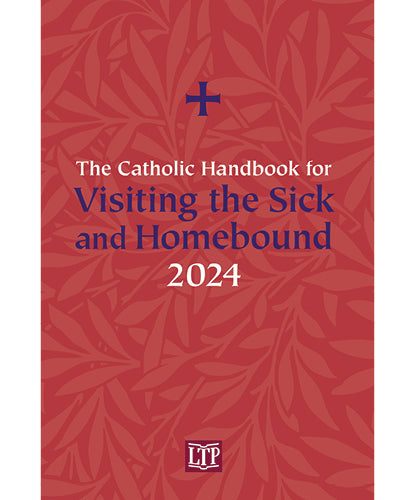 The Catholic Handbook for Visting the Sick and Homebound 2024