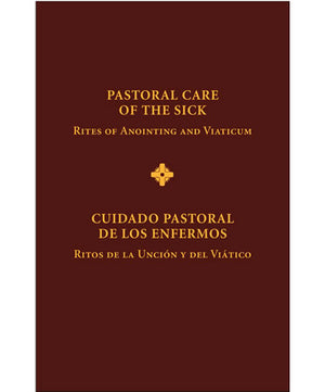 Pastoral Care of the Sick: Rites of Anointing and Viaticum / Cuidado pastoral de los enfermos: Ritos de la Unción y del Viático