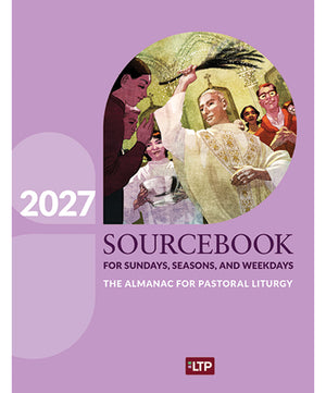 Sourcebook for Sundays, Seasons, and Weekdays  2027 (available late July)