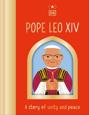 Pope Leo XIV: A Story of Unity and Peace (The Saint Who)