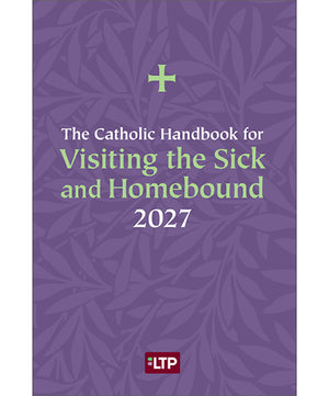 The Catholic Handbook for Visiting the Sick and Homebound 2027